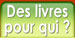 des livres pour qui ?